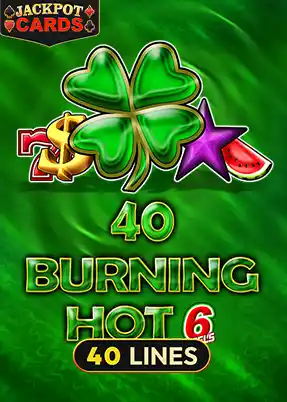 40 Burning Hot 6 Reels