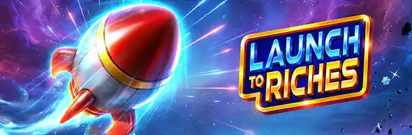 Launch to Riches